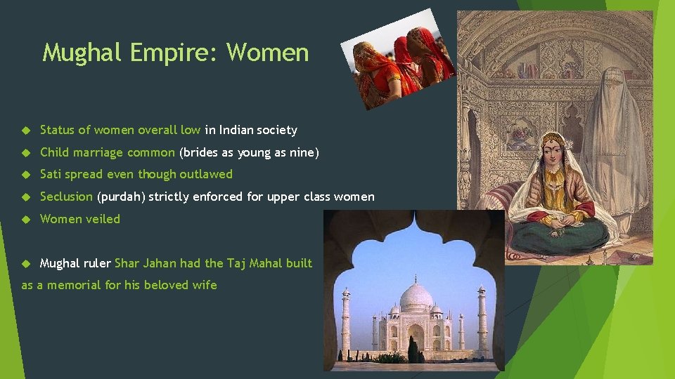 Mughal Empire: Women Status of women overall low in Indian society Child marriage common