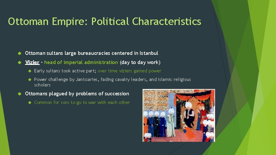 Ottoman Empire: Political Characteristics Ottoman sultans large bureaucracies centered in Istanbul Vizier – head