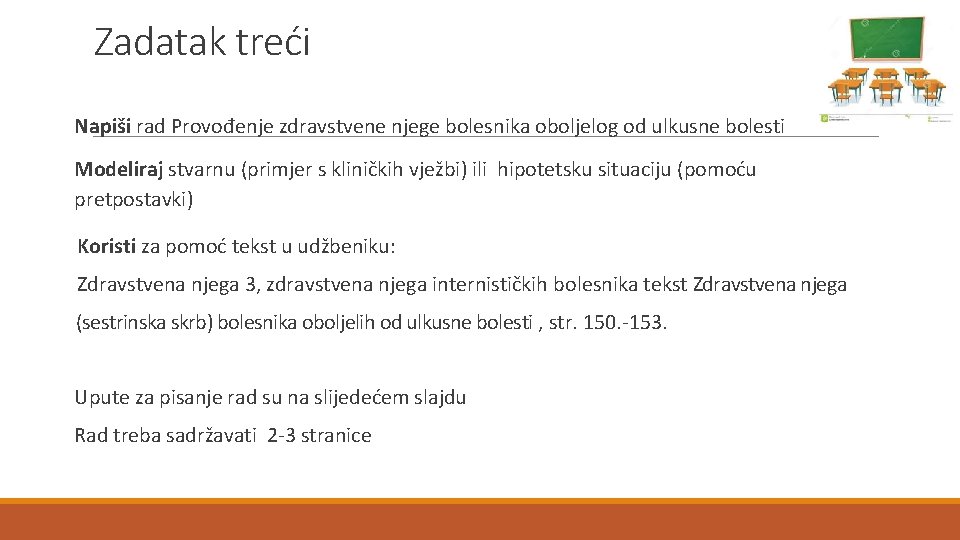 Zadatak treći Napiši rad Provođenje zdravstvene njege bolesnika oboljelog od ulkusne bolesti Modeliraj stvarnu