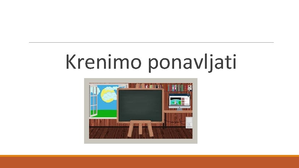 Krenimo ponavljati Krenimo ponavljati
