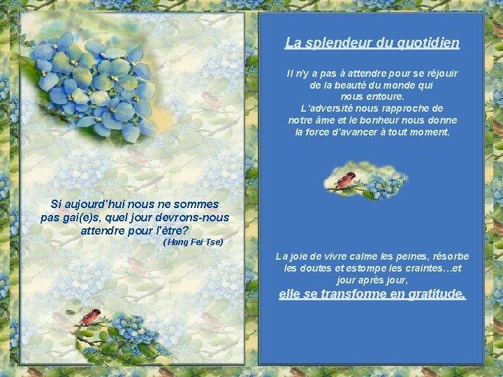 La splendeur du quotidien Il n'y a pas à attendre pour se réjouir de