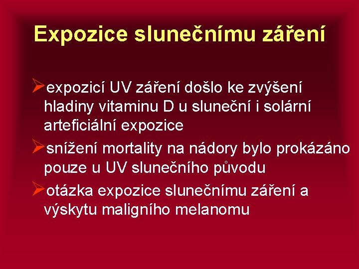 Expozice slunečnímu záření Øexpozicí UV záření došlo ke zvýšení hladiny vitaminu D u sluneční