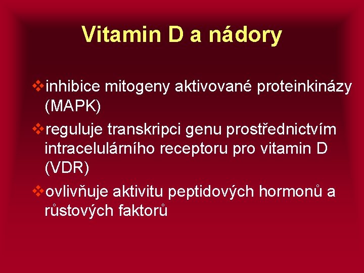 Vitamin D a nádory vinhibice mitogeny aktivované proteinkinázy (MAPK) vreguluje transkripci genu prostřednictvím intracelulárního