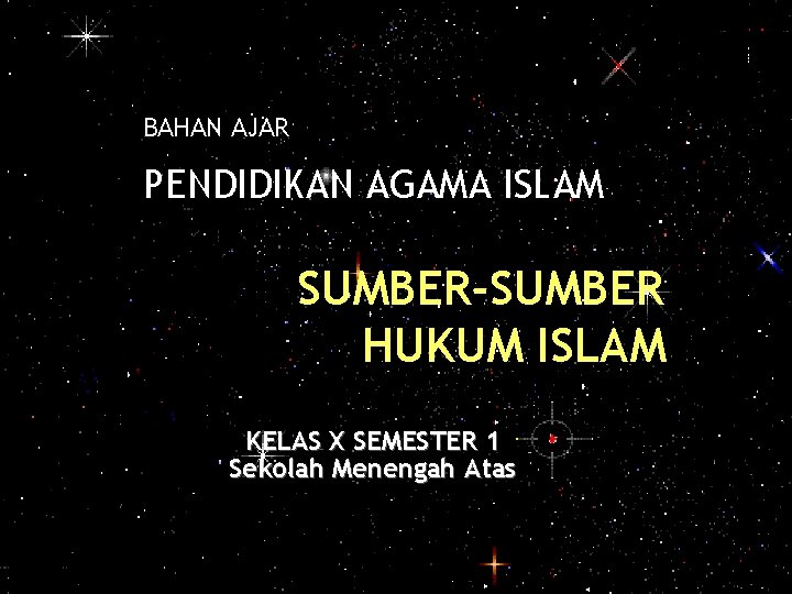 BAHAN AJAR PENDIDIKAN AGAMA ISLAM SUMBER-SUMBER HUKUM ISLAM KELAS X SEMESTER 1 Sekolah Menengah