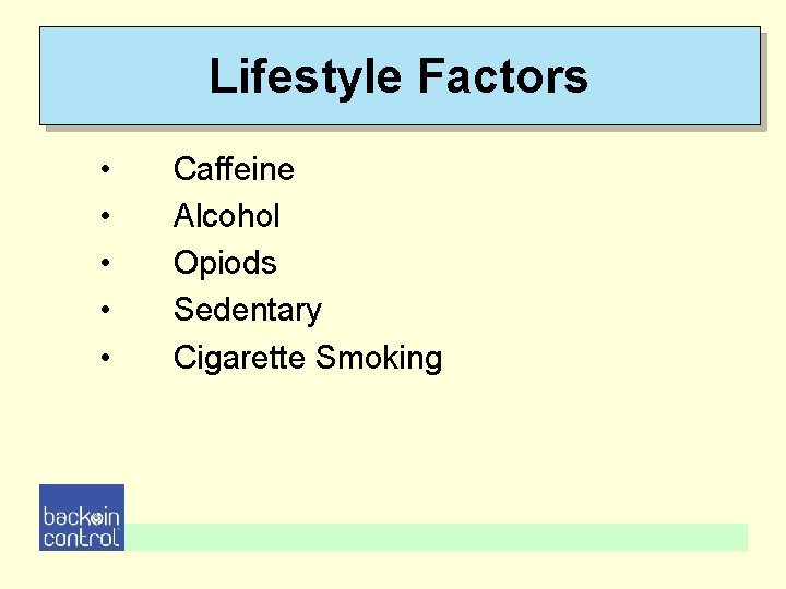 Lifestyle Factors • • • Caffeine Alcohol Opiods Sedentary Cigarette Smoking Lifestyle Factors • • • Caffeine Alcohol Opiods Sedentary Cigarette Smoking