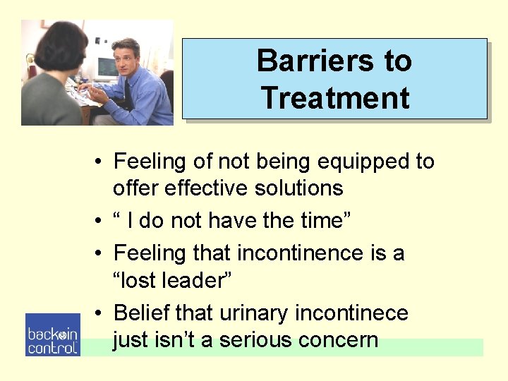 Barriers to Treatment • Feeling of not being equipped to offer effective solutions • Barriers to Treatment • Feeling of not being equipped to offer effective solutions •