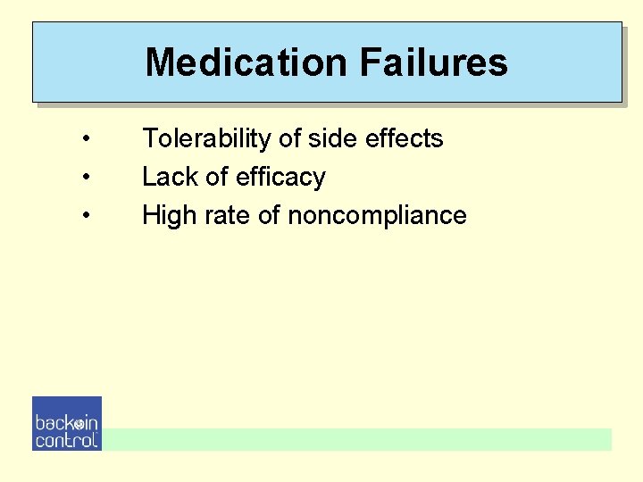 Medication Failures • • • Tolerability of side effects Lack of efficacy High rate Medication Failures • • • Tolerability of side effects Lack of efficacy High rate
