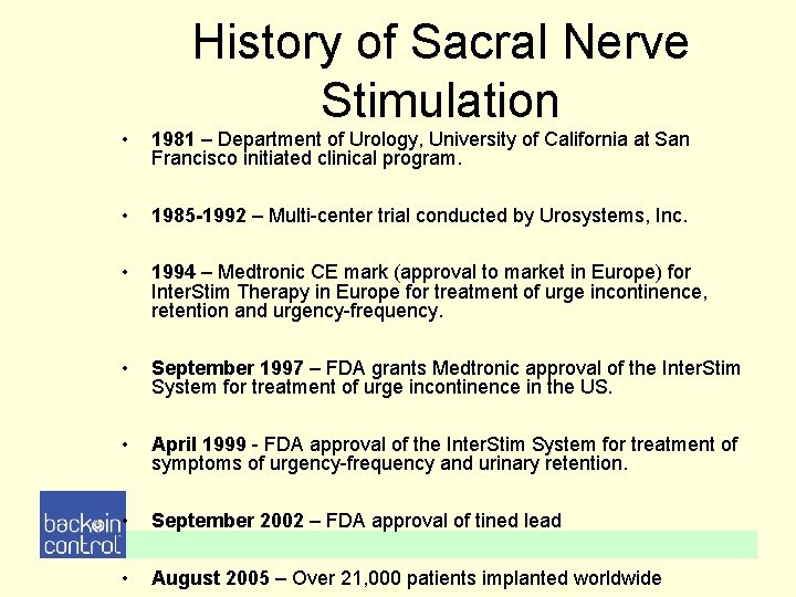 History of Sacral Nerve Stimulation • 1981 – Department of Urology, University of California History of Sacral Nerve Stimulation • 1981 – Department of Urology, University of California