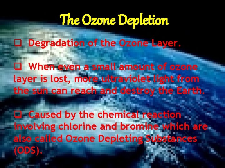 The Ozone Depletion q Degradation of the Ozone Layer. q When even a small
