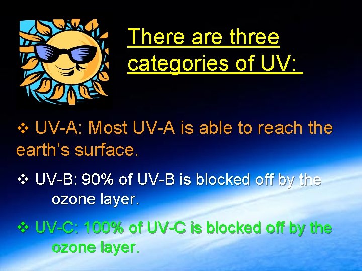 There are three categories of UV: v UV-A: Most UV-A is able to reach