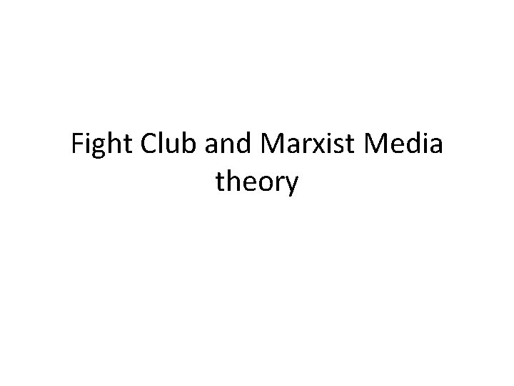 Fight Club and Marxist Media theory 