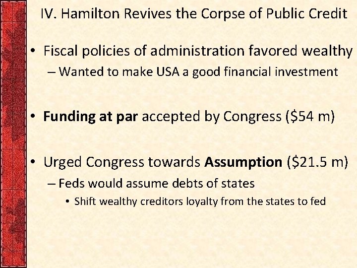 IV. Hamilton Revives the Corpse of Public Credit • Fiscal policies of administration favored