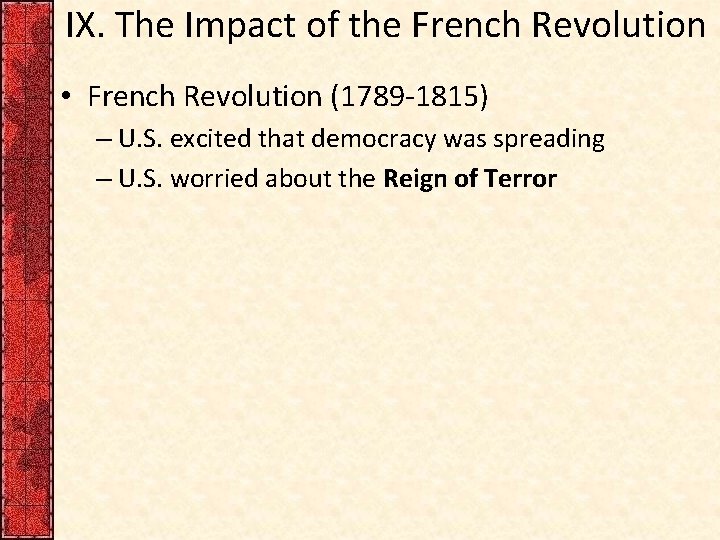 IX. The Impact of the French Revolution • French Revolution (1789 -1815) – U.