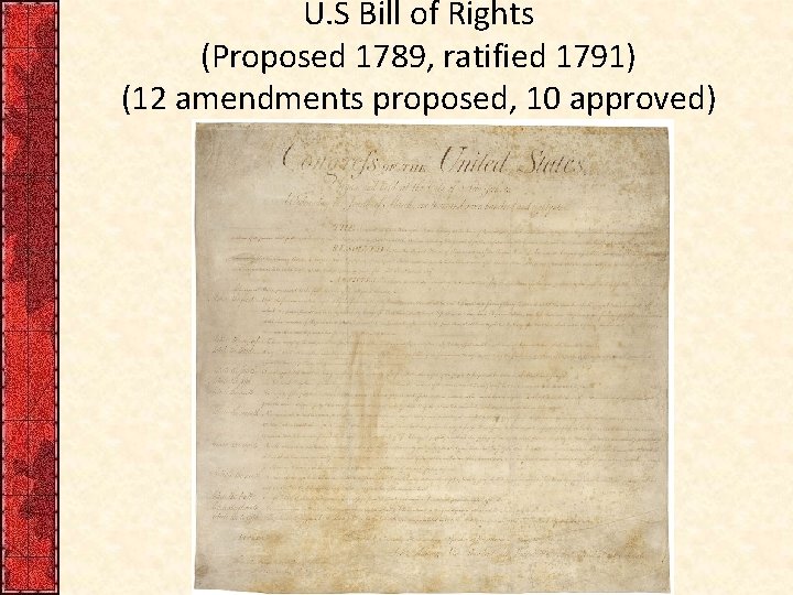 U. S Bill of Rights (Proposed 1789, ratified 1791) (12 amendments proposed, 10 approved)