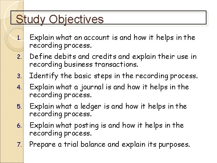 Study Objectives 1. Explain what an account is and how it helps in the