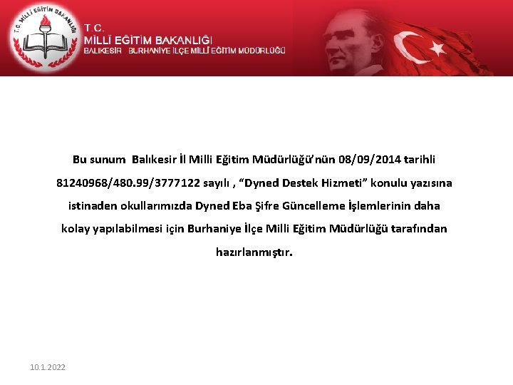 Bu sunum Balıkesir İl Milli Eğitim Müdürlüğü’nün 08/09/2014 tarihli 81240968/480. 99/3777122 sayılı , “Dyned
