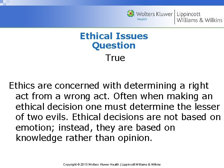 Ethical Issues Question True Ethics are concerned with determining a right act from a