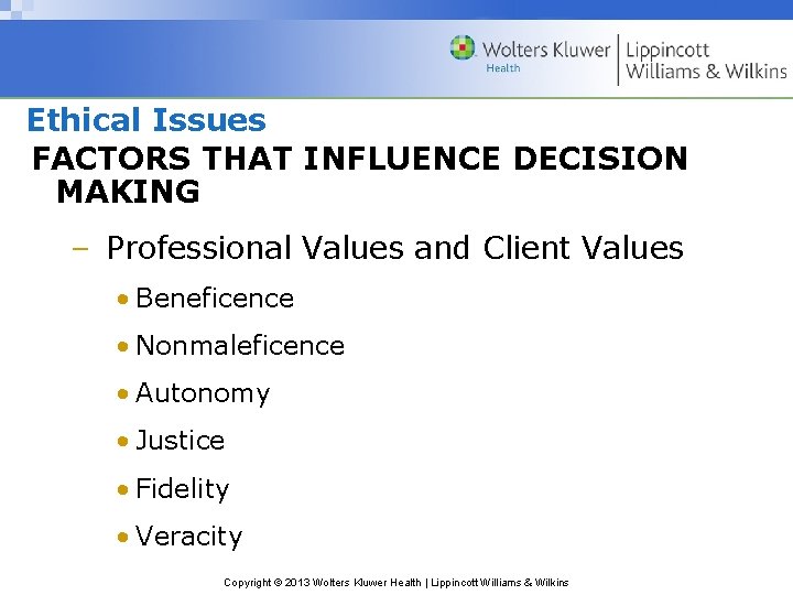 Ethical Issues FACTORS THAT INFLUENCE DECISION MAKING – Professional Values and Client Values •