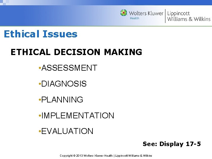 Ethical Issues ETHICAL DECISION MAKING • ASSESSMENT • DIAGNOSIS • PLANNING • IMPLEMENTATION •