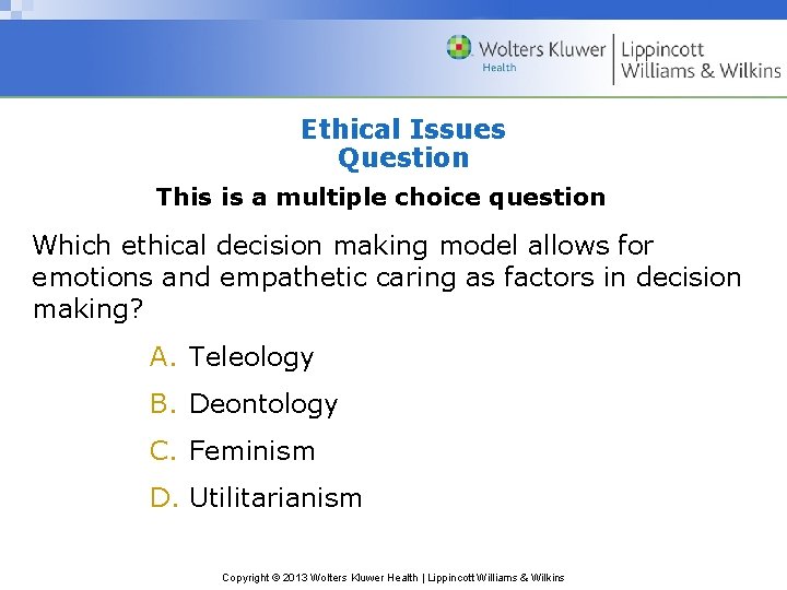 Ethical Issues Question This is a multiple choice question Which ethical decision making model