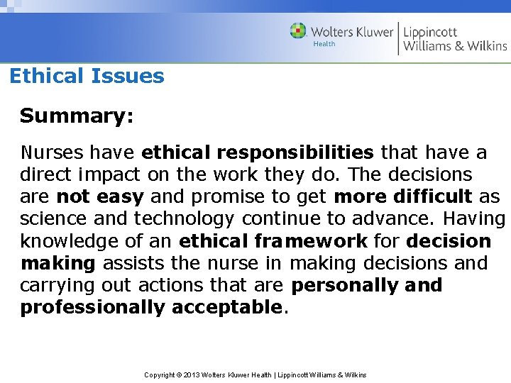 Ethical Issues Summary: Nurses have ethical responsibilities that have a direct impact on the