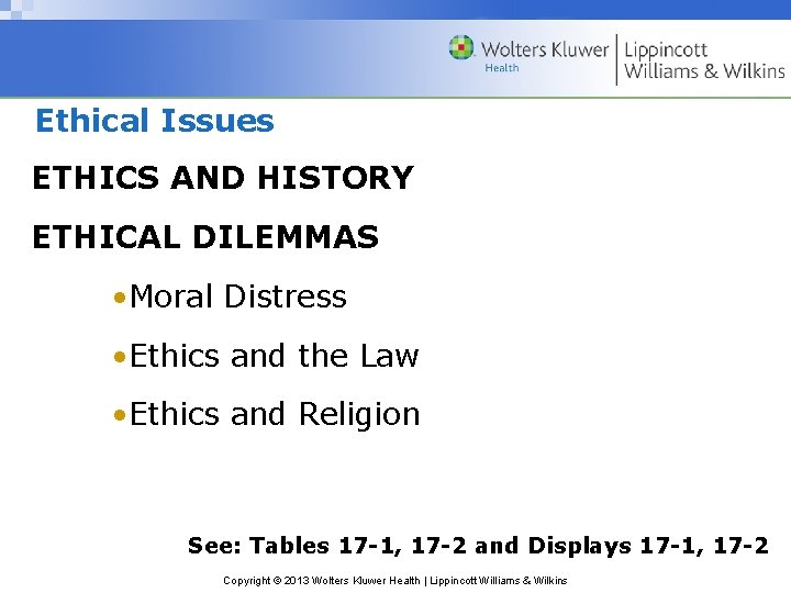 Ethical Issues ETHICS AND HISTORY ETHICAL DILEMMAS • Moral Distress • Ethics and the