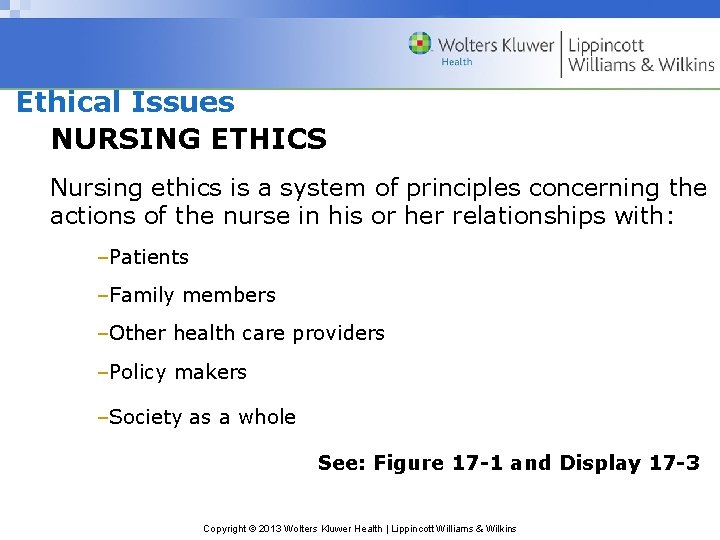 Ethical Issues NURSING ETHICS Nursing ethics is a system of principles concerning the actions