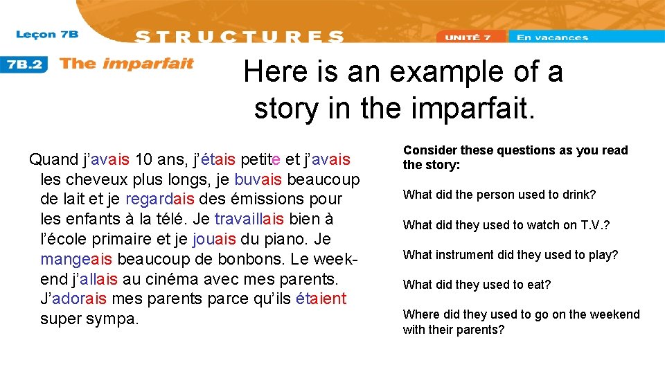 Here is an example of a story in the imparfait. Quand j’avais 10 ans,