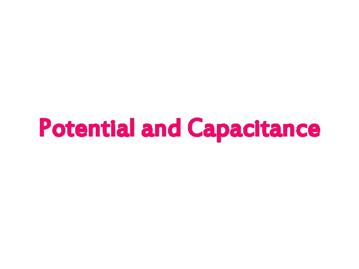 Potential and Capacitance 