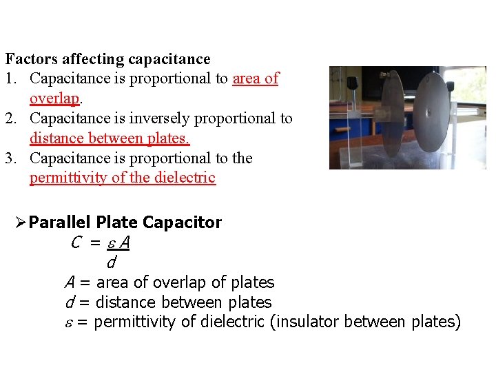 Factors affecting capacitance 1. Capacitance is proportional to area of overlap. 2. Capacitance is