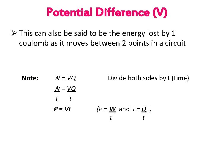 Potential Difference (V) Ø This can also be said to be the energy lost