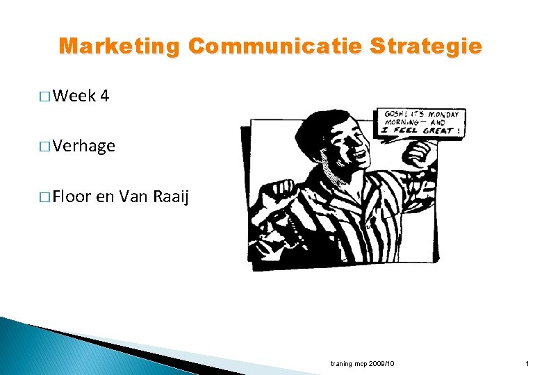 Marketing Communicatie Strategie � Week 4 � Verhage � Floor en Van Raaij traning