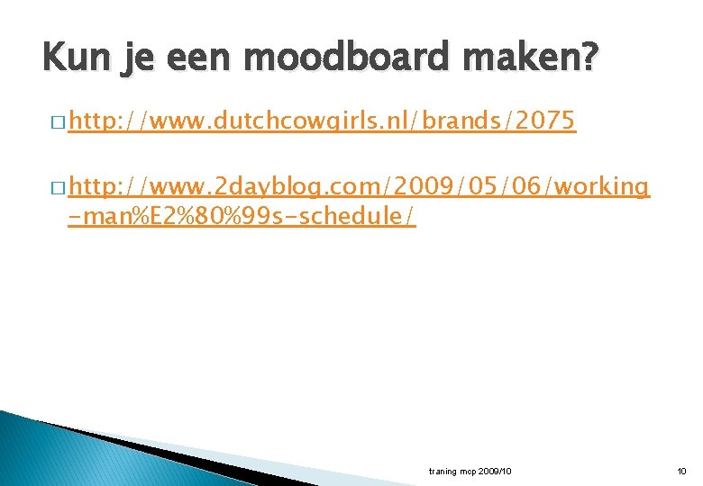 Kun je een moodboard maken? � http: //www. dutchcowgirls. nl/brands/2075 � http: //www. 2