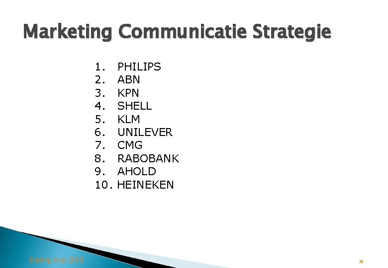 Marketing Communicatie Strategie 1. 2. 3. 4. 5. 6. 7. 8. 9. 10. traning