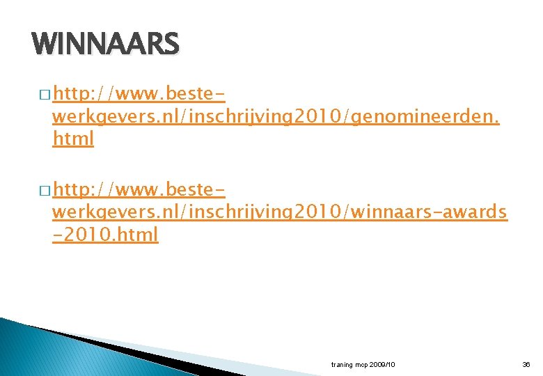 WINNAARS � http: //www. beste- werkgevers. nl/inschrijving 2010/genomineerden. html � http: //www. beste- werkgevers.