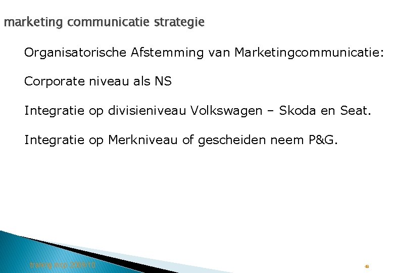 marketing communicatie strategie Organisatorische Afstemming van Marketingcommunicatie: Corporate niveau als NS Integratie op divisieniveau