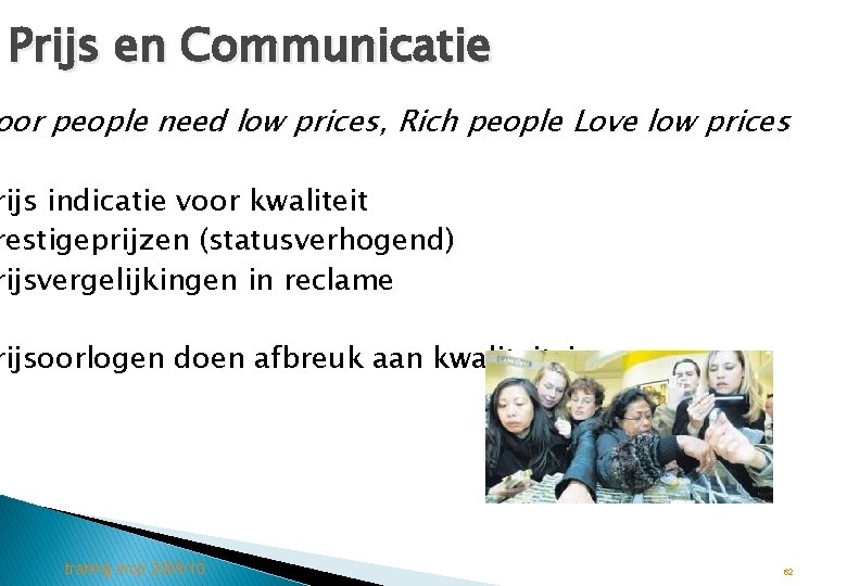 Prijs en Communicatie oor people need low prices, Rich people Love low prices rijs
