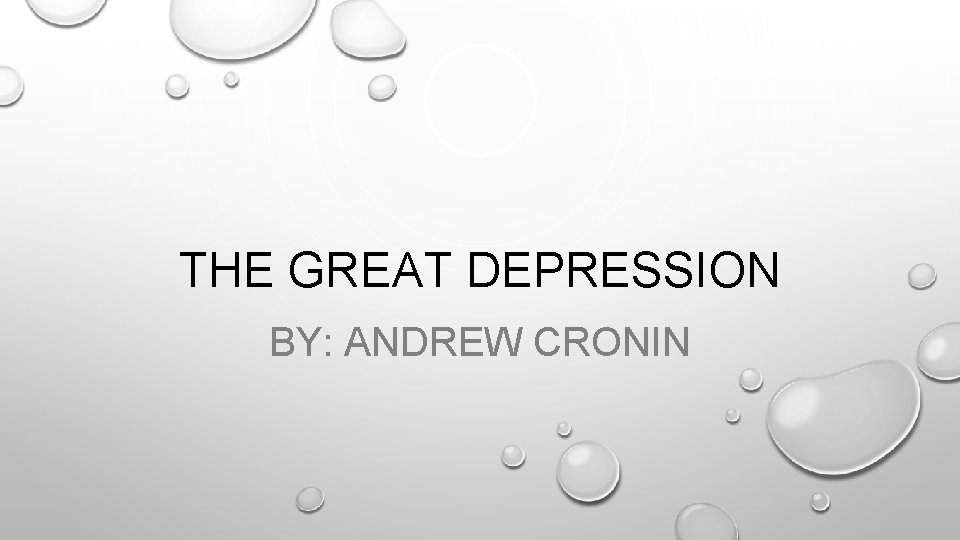 THE GREAT DEPRESSION BY: ANDREW CRONIN 