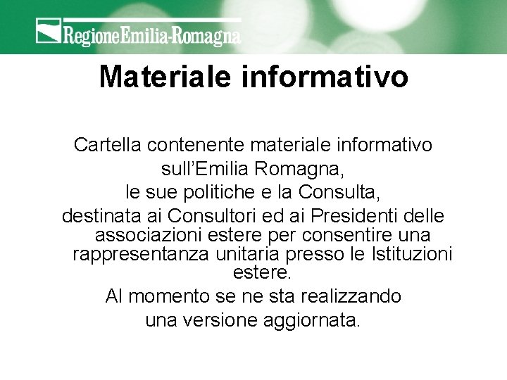 Materiale informativo Cartella contenente materiale informativo sull’Emilia Romagna, le sue politiche e la Consulta,