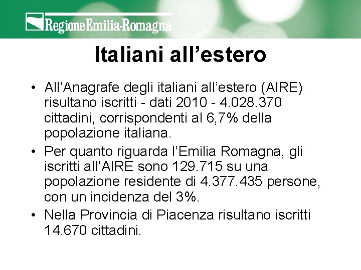 Italiani all’estero • All’Anagrafe degli italiani all’estero (AIRE) risultano iscritti - dati 2010 -
