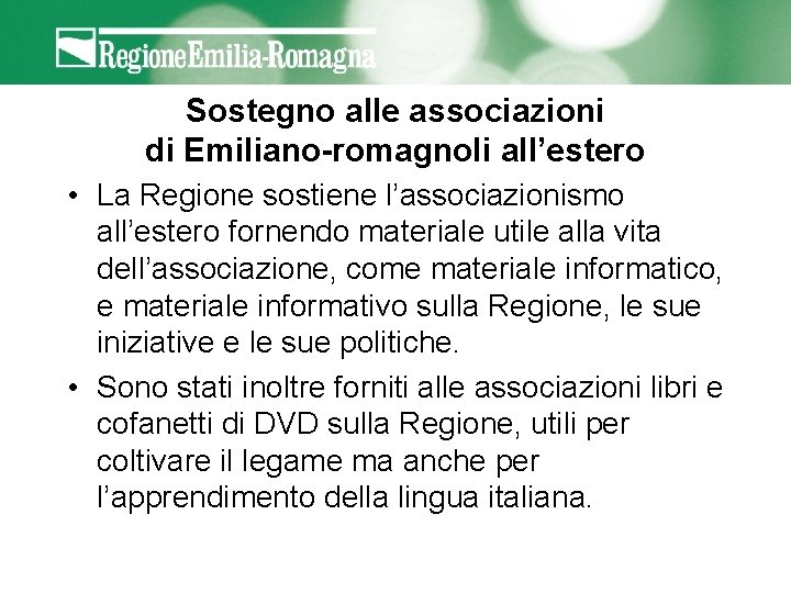 Sostegno alle associazioni di Emiliano-romagnoli all’estero • La Regione sostiene l’associazionismo all’estero fornendo materiale