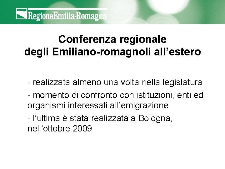 Conferenza regionale degli Emiliano-romagnoli all’estero - realizzata almeno una volta nella legislatura - momento