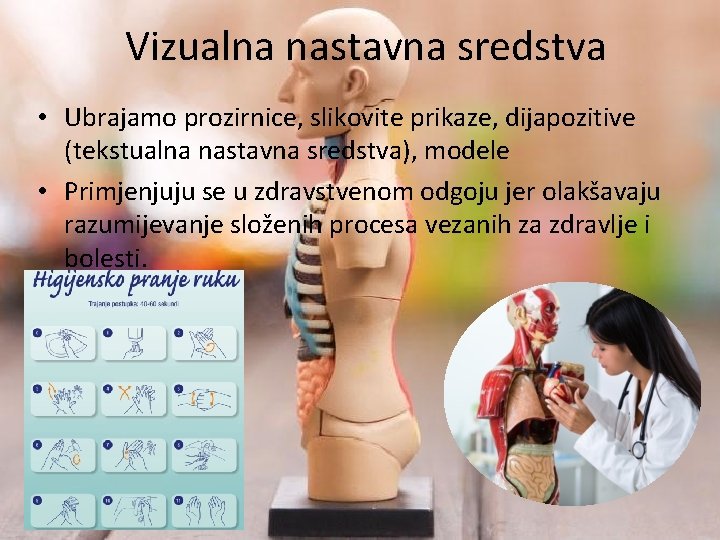 Vizualna nastavna sredstva • Ubrajamo prozirnice, slikovite prikaze, dijapozitive (tekstualna nastavna sredstva), modele •