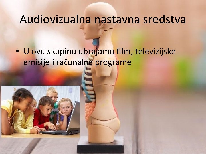 Audiovizualna nastavna sredstva • U ovu skupinu ubrajamo film, televizijske emisije i računalne programe