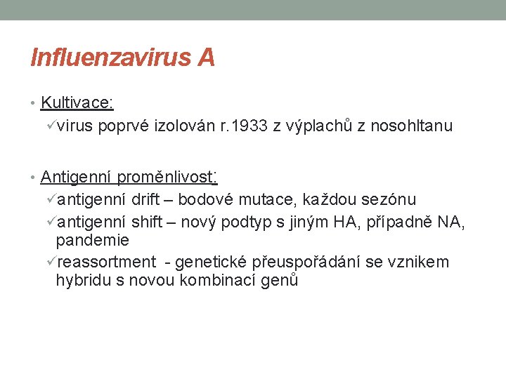 Influenzavirus A • Kultivace: üvirus poprvé izolován r. 1933 z výplachů z nosohltanu •