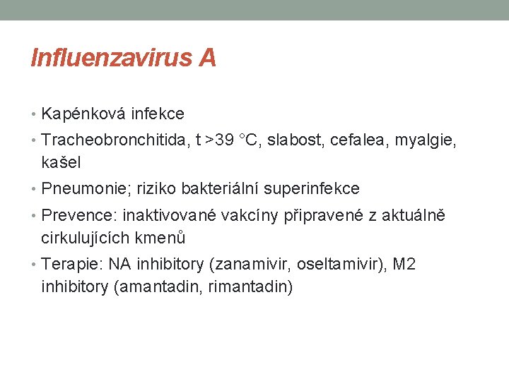 Influenzavirus A • Kapénková infekce • Tracheobronchitida, t >39 °C, slabost, cefalea, myalgie, kašel