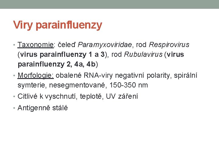 Viry parainfluenzy • Taxonomie: čeleď Paramyxoviridae, rod Respirovirus (virus parainfluenzy 1 a 3), rod
