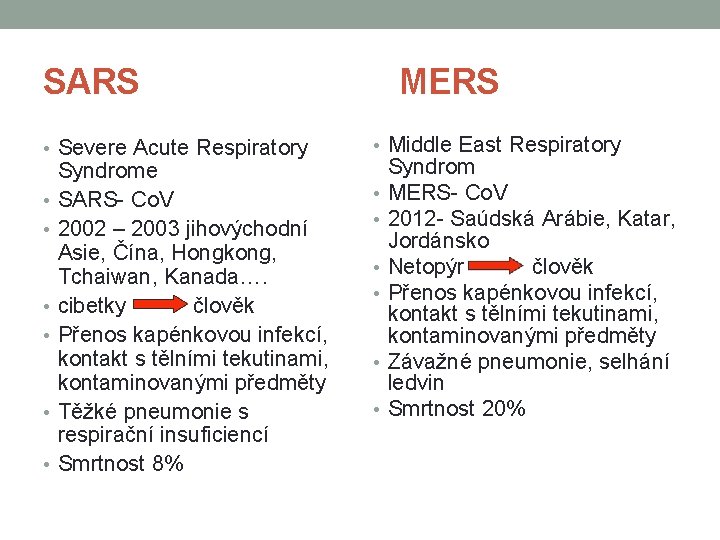 SARS MERS • Severe Acute Respiratory • Middle East Respiratory • • Syndrome SARS-