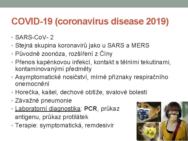 COVID-19 (coronavirus disease 2019) • SARS-Co. V- 2 • Stejná skupina koronavirů jako u