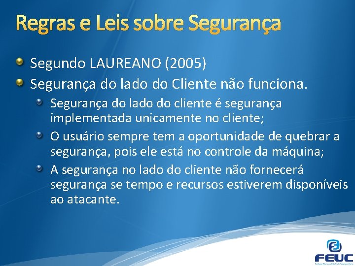 Regras e Leis sobre Segurança Segundo LAUREANO (2005) Segurança do lado do Cliente não